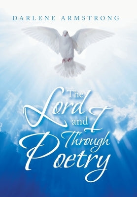 The Lord and I Through Poetry by Armstrong, Darlene