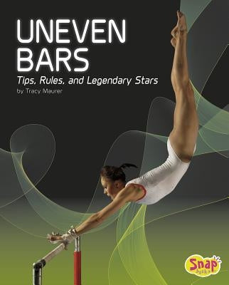 Uneven Bars: Tips, Rules, and Legendary Stars by Bustamante, Martín
