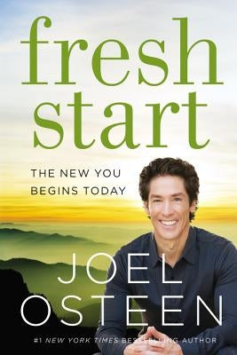 Fresh Start: The New You Begins Today by Osteen, Joel