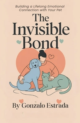 The Invisible Bond by Estrada, Gonzalo