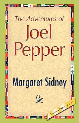 The Adventures of Joel Pepper by Sidney, Margaret