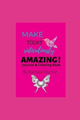 Make Today Ridiculously Amazing!: Journal & Coloring Book by Harnist, Racheal
