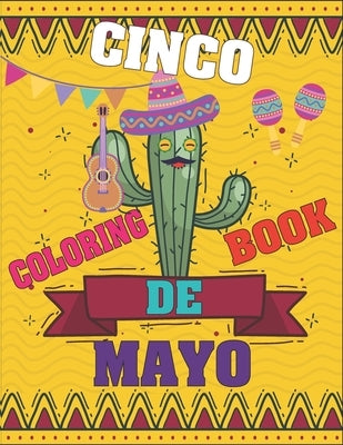 Cinco De Mayo Coloring Book: Contains Some Facts About the Maxican Holiday by Publications, Rr