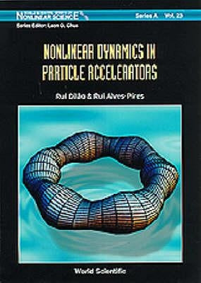 Nonlinear Dynamics in Particle Accelerators by Alves-Pires, Rui