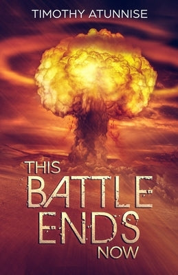 This Battle Ends Now by Atunnise, Timothy