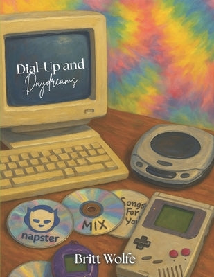 Dial-Up and Daydreams by Wolfe, Britt