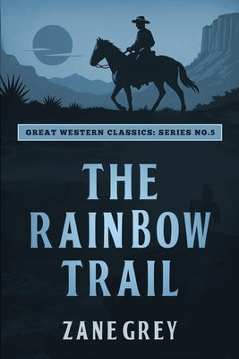 The Rainbow Trail by Grey, Zane