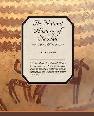The Natural History of Chocolate by De Quelus, D.