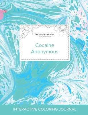 Adult Coloring Journal: Cocaine Anonymous (Sea Life Illustrations, Turquoise Marble) by Wegner, Courtney