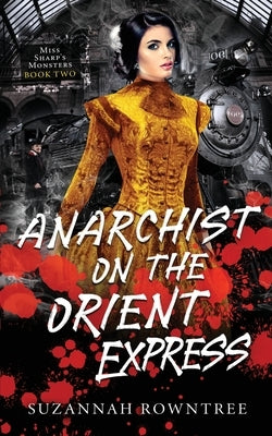 Anarchist on the Orient Express by Rowntree, Suzannah