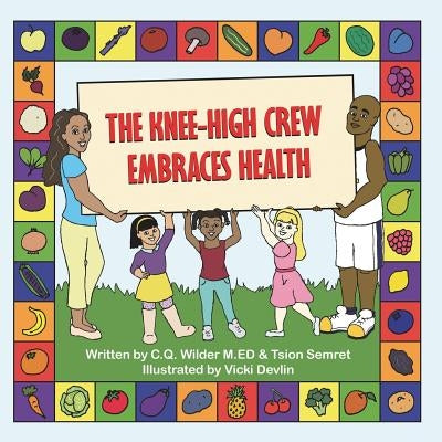 The Knee-High Crew Embraces Health by Wilder M. Ed, C. Q.
