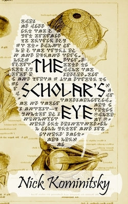 The Scholar's Eye: Book Two of Cain's Web by Kominitsky, Nick