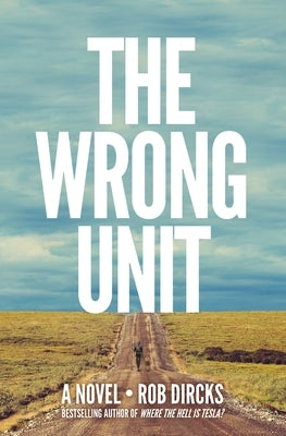The Wrong Unit by Dircks, Rob
