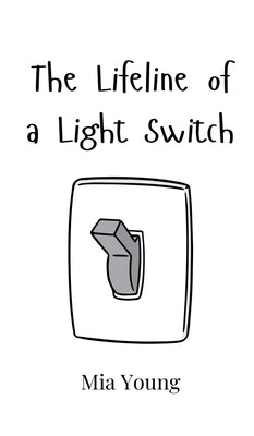 The Lifeline of a Light Switch by Young, Mia