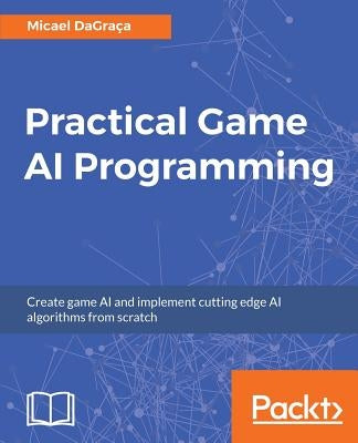 Practical Game AI Programming by Dagraça, Micael