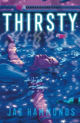 Thirsty: A Novel by Hammonds, Jas