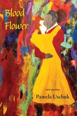 Blood Flower by Uschuk, Pamela