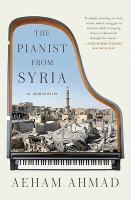 The Pianist from Syria: A Memoir by Ahmad, Aeham