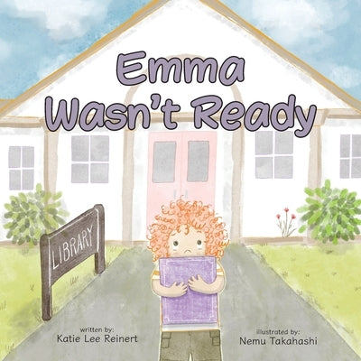 Emma Wasn't Ready by Reinert, Katie Lee