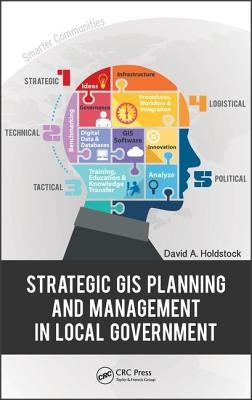 Strategic GIS Planning and Management in Local Government by Holdstock, David A.