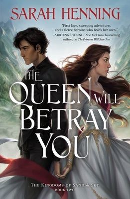 The Queen Will Betray You: The Kingdoms of Sand & Sky Book Two by Henning, Sarah