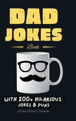 Dad Jokes Book: With 200+ Hilarious Jokes & Puns by Wavy Wind Creations