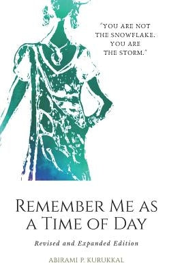 Remember Me as a Time of Day by Kurukkal, Abirami P.