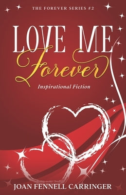 Love Me Forever: Inspirational Fiction by Fennell Carringer, Joan