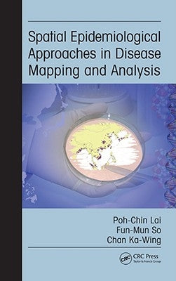 Spatial Epidemiological Approaches in Disease Mapping and Analysis by Lai, Poh-Chin