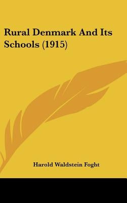 Rural Denmark And Its Schools (1915) by Foght, Harold Waldstein