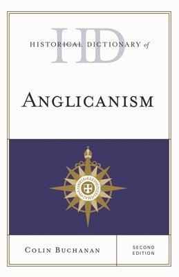 Historical Dictionary of Anglicanism by Buchanan, Colin