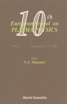 Plasma Physics - Proceedings of the 10th European School by Tsintsadze, N. L.