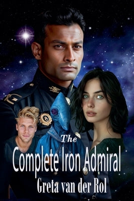 The Complete Iron Admiral by Rol, Greta Van Der