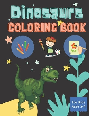 Dinosaurs - Coloring Book for Kids Ages 2-4: Coloring Book for boys and girls by Designs, Uncle Yai