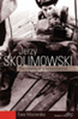 Jerzy Skolimowski: The Cinema of a Nonconformist by Mazierska, Ewa