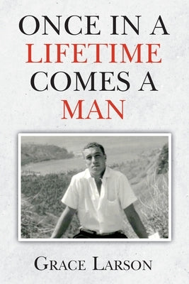 Once In A Lifetime Comes A Man by Larson, Grace