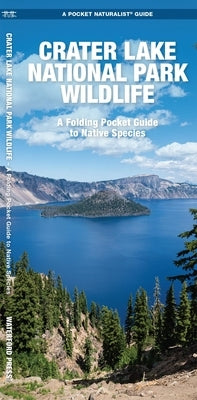 Crater Lake National Park Wildlife: A Folding Pocket Guide to Native Species by Waterford Press