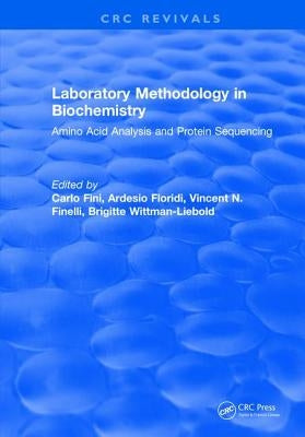Laboratory Methodology in Biochemistry: Amino Acid Analysis and Protein Sequencing by Fini, C.
