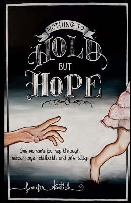 Nothing to Hold but Hope by Kostick, Jennifer