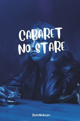 Cabaret No Stare by MacIntyre, Dash