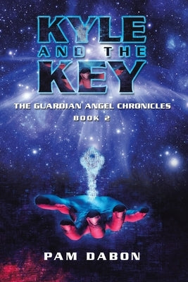Kyle and the Key: The Guardian Angel Chronicles by Dabon, Pam