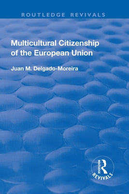 Multicultural Citizenship of the European Union by Delgado-Moreira, Juan