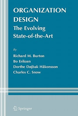 Organization Design: The Evolving State-Of-The-Art by Burton, Richard M.