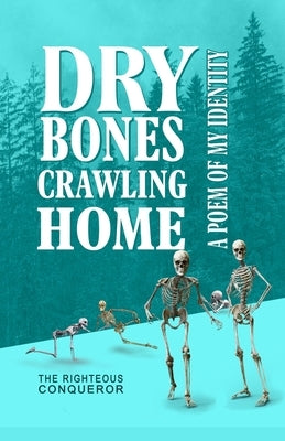 Dry Bones Crawling Home: A poem of my identity by Yahwuda, Andy Owusu