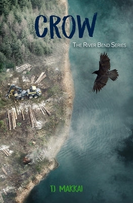 CROW The River Bend Series by Makkai, Tj
