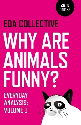 Why Are Animals Funny?: Everyday Analysis by Eda Collective