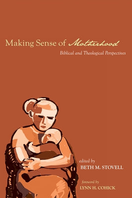 Making Sense of Motherhood by Stovell, Beth M.