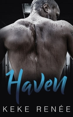 Haven: A Hate To Love Single Dad Romance by Renée, Keke