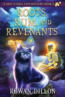 Roots, Rum, and Revenants: A Paranormal Cozy Mystery by Dillon, Rowan