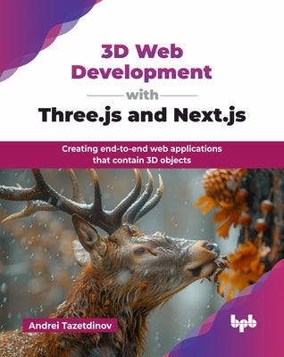 3D Web Development with Three.js and Next.js: Creating end-to-end web applications that contain 3D objects (English Edition) by Tazetdinov, Andrei